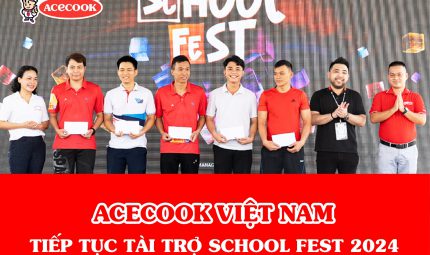 ACECOOK VIỆT NAM – ĐỒNG HÀNH CÙNG SCHOOL FEST 5:  SÂN CHƠI NĂNG ĐỘNG CHO SINH VIÊN