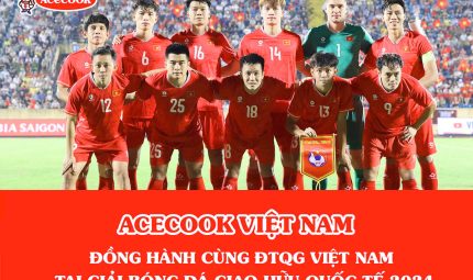 ACECOOK VIỆT NAM ĐỒNG HÀNH CÙNG ĐTQG VIỆT NAM TẠI GIẢI BÓNG ĐÁ GIAO HỮU QUỐC TẾ 2024