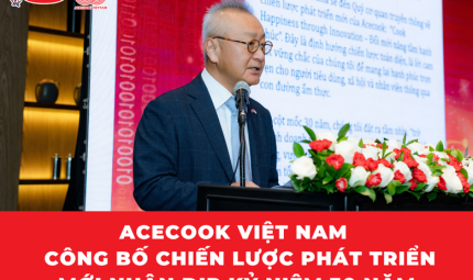 ACECOOK VIỆT NAM CÔNG BỐ CHIẾN LƯỢC PHÁT TRIỂN MỚI NHÂN DỊP KỶ NIỆM 30 NĂM NGÀY BÁN HÀNG ĐẦU TIÊN “ĐỔI MỚI NÂNG TẦM HẠNH PHÚC – COOK HAPPINESS THROUGH INNOVATION”