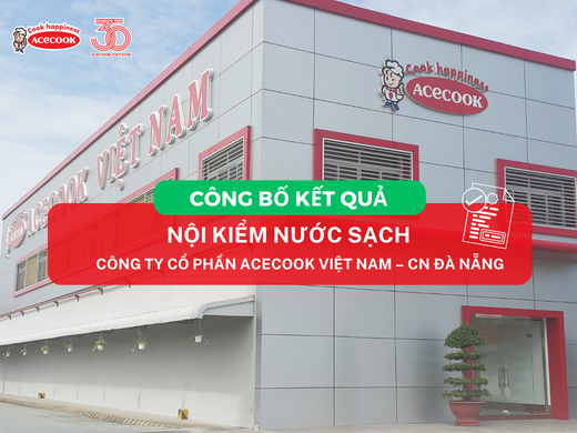 CÔNG BỐ KẾT QUẢ NỘI KIỂM NƯỚC SẠCH CỦA CÔNG TY CỔ PHẦN ACECOOK VIỆT NAM – CHI NHÁNH ĐÀ NẴNG